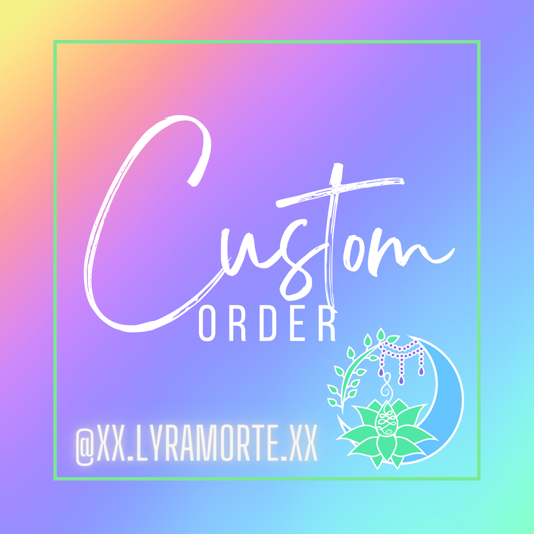 Custom order for xx.lyramorte.xx